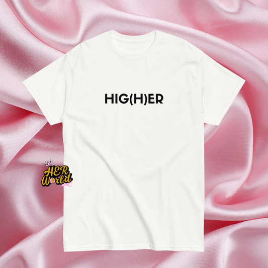 HIG(H)ER -shirt